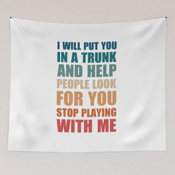 Item preview, i will put you in a trunk and help people look for you stop playing with me, vintage authentic cool tee designed and sold by Design_for_merch.