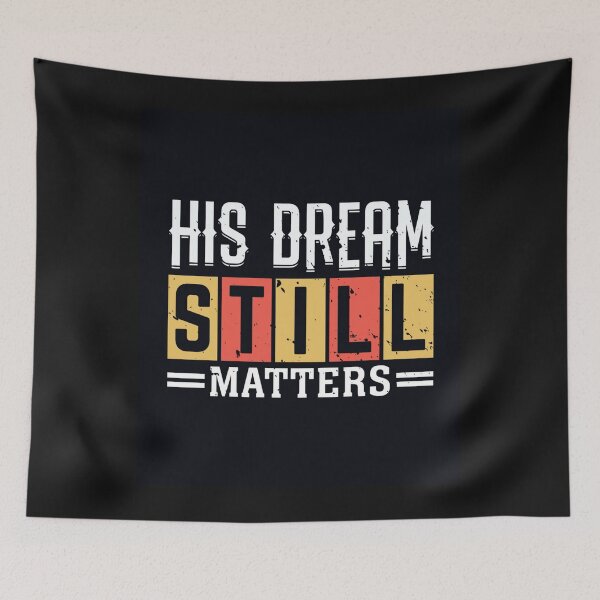 Item preview, His Dream Still Matters designed and sold by mturns57.
