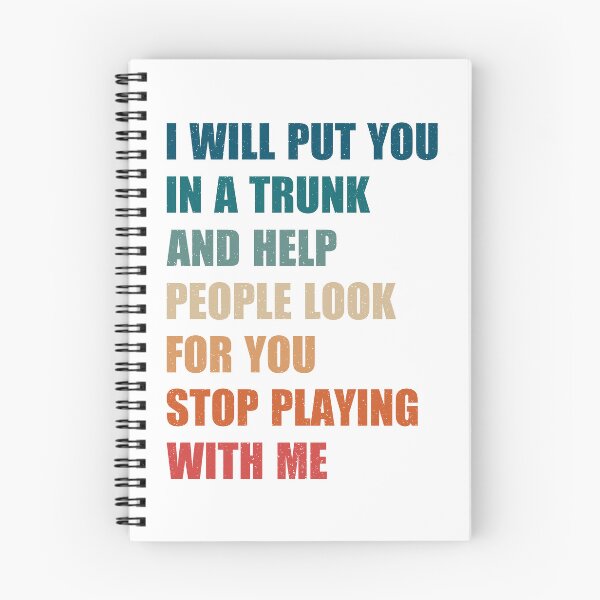 Item preview, i will put you in a trunk and help people look for you stop playing with me, vintage authentic cool tee sayings designed and sold by Design_for_merch.