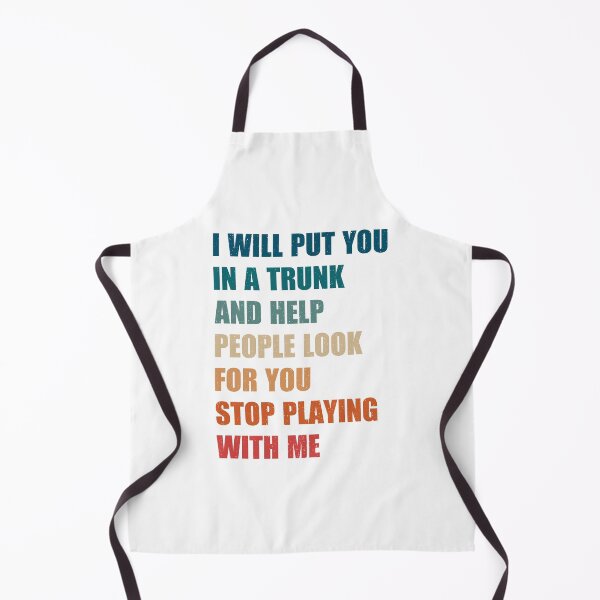 Item preview, i will put you in a trunk and help people look for you stop playing with me, vintage authentic cool tee sayings designed and sold by Design_for_merch.