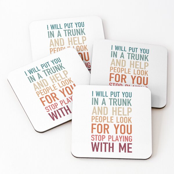 Item preview, i will put you in a trunk and help people look for you stop playing with me, sarcastic vintage retro gift designed and sold by Design_for_merch.