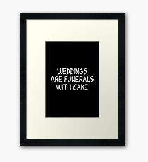 Rick & Morty - Weddings are funerals with cake - White Ink Framed Print