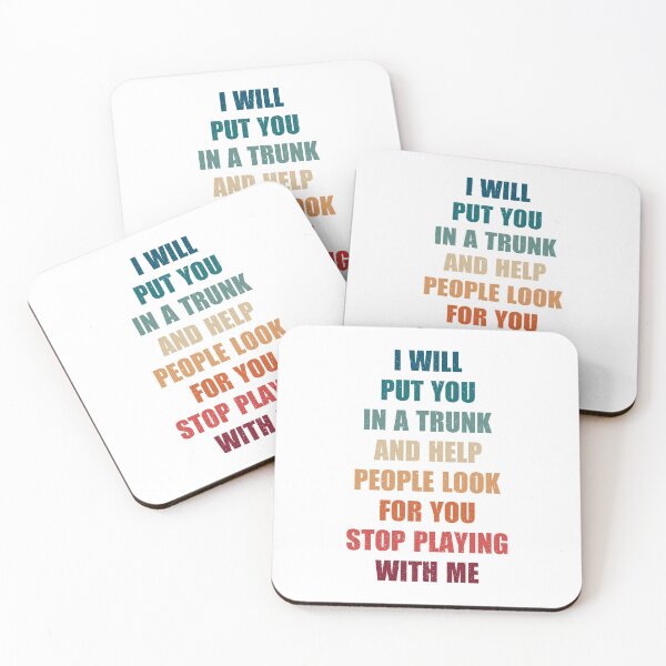Item preview, i will put you in a trunk and help people look for you stop playing with me, funny bitch sarcastic vintage retro gift designed and sold by Design_for_merch.