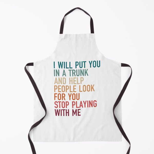 Item preview, i will put you in a trunk and help people look for you stop playing with me, vintage funny saying designed and sold by Design_for_merch.