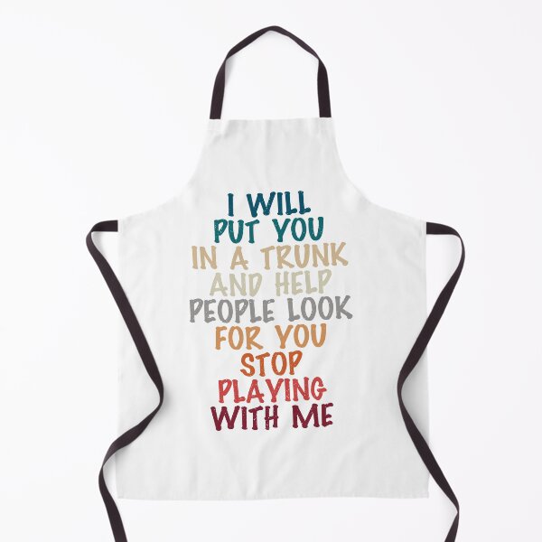 Item preview, i will put you in a trunk and help people look for you stop playing with me, funny present for him designed and sold by Design_for_merch.