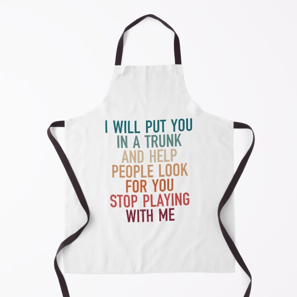 Item preview, i will put you in a trunk and help people look for you stop playing with me, funny present for boyfriend designed and sold by Design_for_merch.