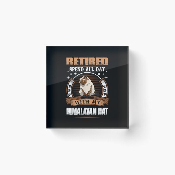 Item preview, Retired Spend Whole Day With My Himalayan Cat 68   designed and sold by karlglusman66.