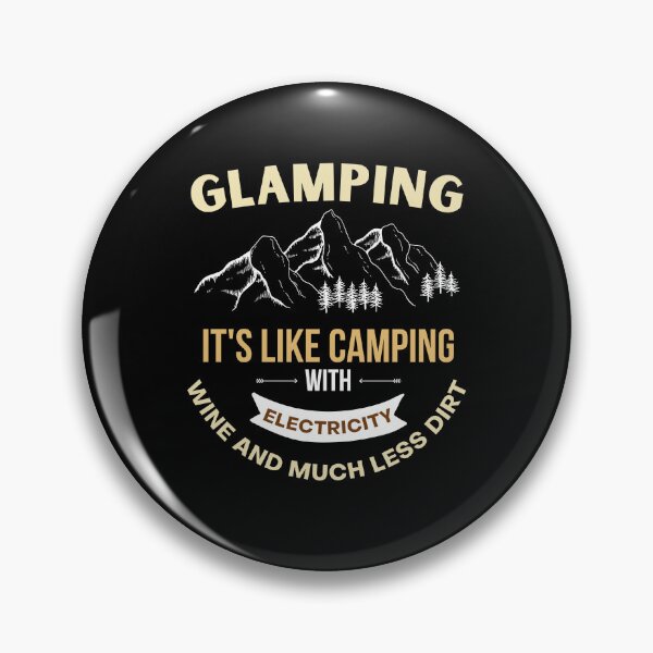 Item preview, Glamping es como acampar, pero con electricidad, vino y mucha menos suciedad. designed and sold by Comfy Creations.