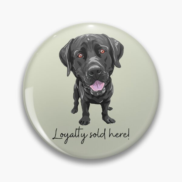 Item preview, Loyalty Sold Here loyal Labrador. For a Labrador breeder, for a dog lover, for a loyal friend. designed and sold by Wentoo.