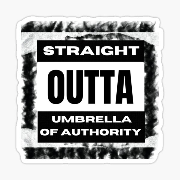 Item preview, Straight Outta Umbrella of Authority designed and sold by DJGSDesigns.