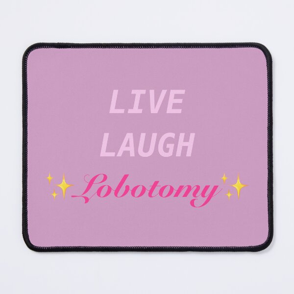 Item preview, Live, Laugh, Lobotomy designed and sold by ZGarbageTurtle.