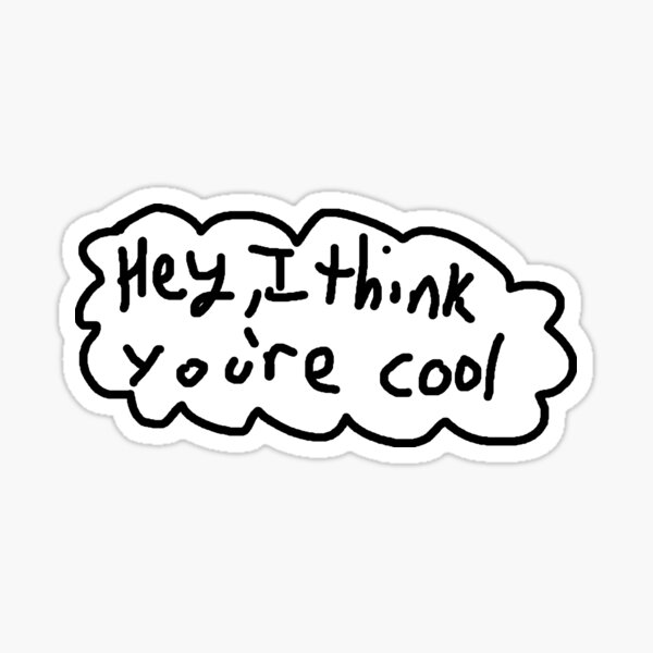 Item preview, Hé, je pense que tu es cool designed and sold by SillyHippieGirl.
