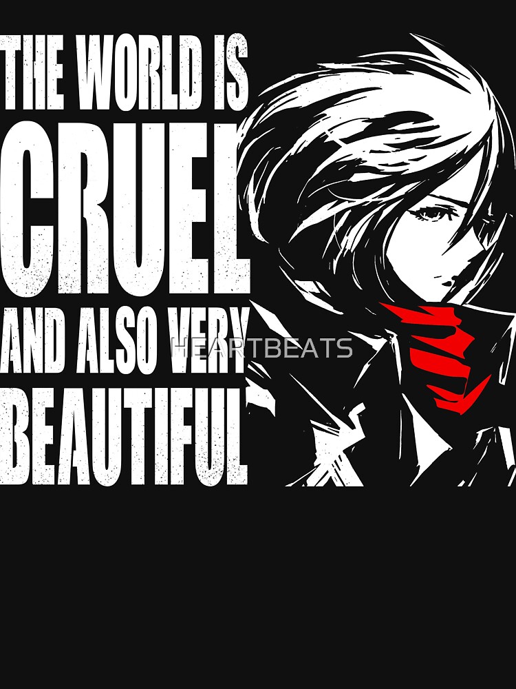 The world is cruel and also very beautiful by HEARTBEATS