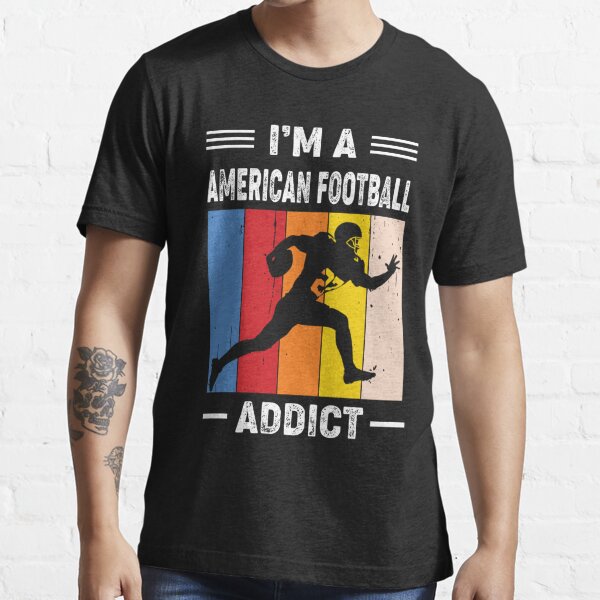 Funny Vintage Retro American football Is My Addiction, Football American  Sports Lover  Essential T-Shirt for Sale by YAHIA-14