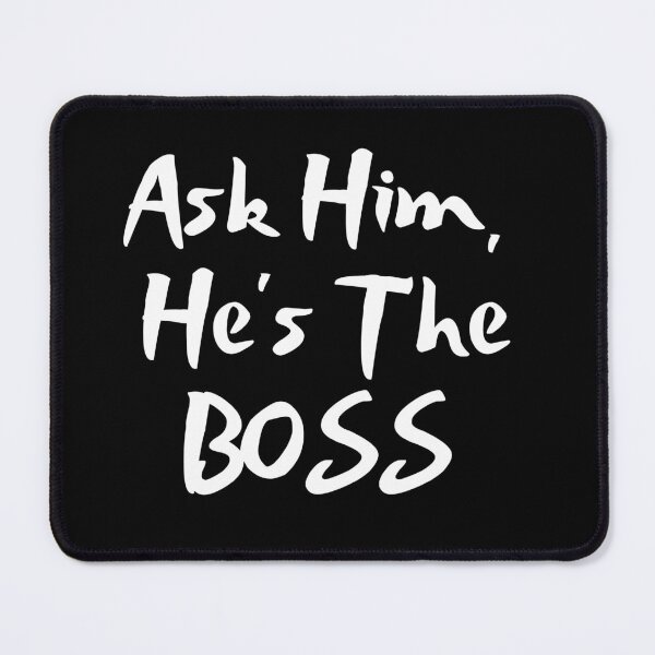 Item preview, Ask Him He's the Boss designed and sold by RBNBTs.