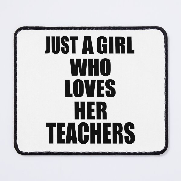 Item preview, Just a girl who loves her teachers designed and sold by TJHstudio.