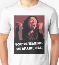 You're Tearing Me Apart, Lisa! Unisex T-Shirt