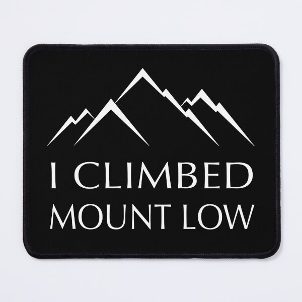 Item preview, I Climbed Mount Low designed and sold by GarbageGoose.