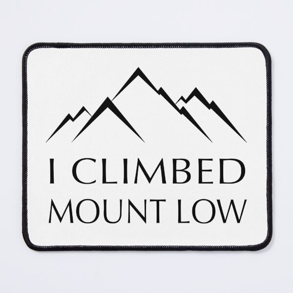 Item preview, I Climbed Mt Low designed and sold by GarbageGoose.