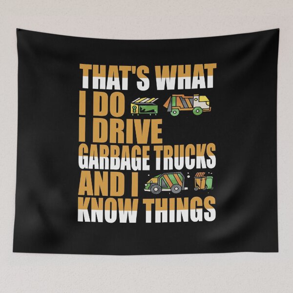 Item preview, That's what i do Garbage Truck Driver Saying designed and sold by Merchandiser099.