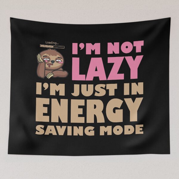 Item preview, I'm Not Lazy I'm Just In Energy Saving Mode designed and sold by RockBeeDesigns.