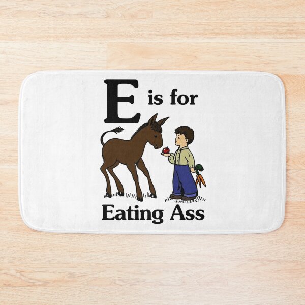 Item preview, E is for Eating Ass designed and sold by plinshred.