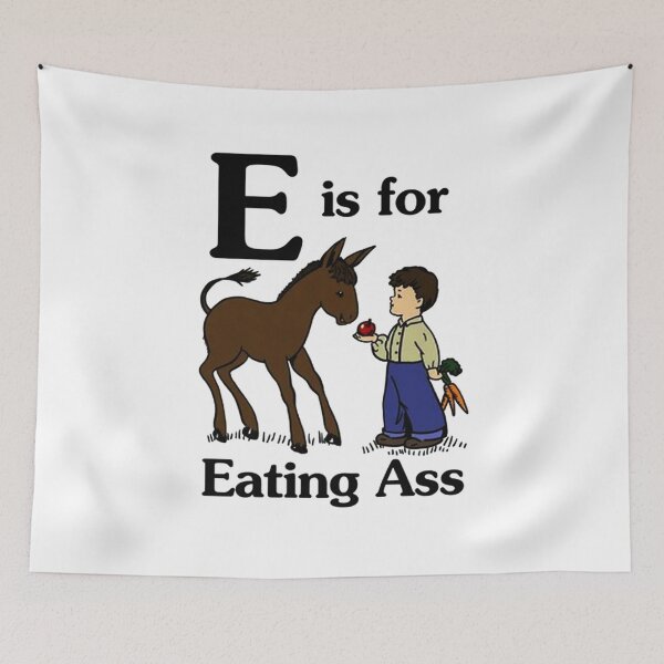 Item preview, E is for Eating Ass designed and sold by plinshred.