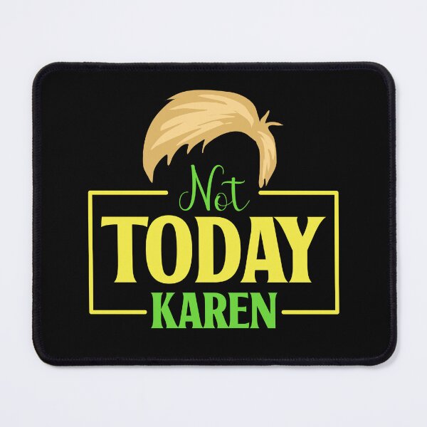 Item preview, Not Today Karen designed and sold by RockBeeDesigns.
