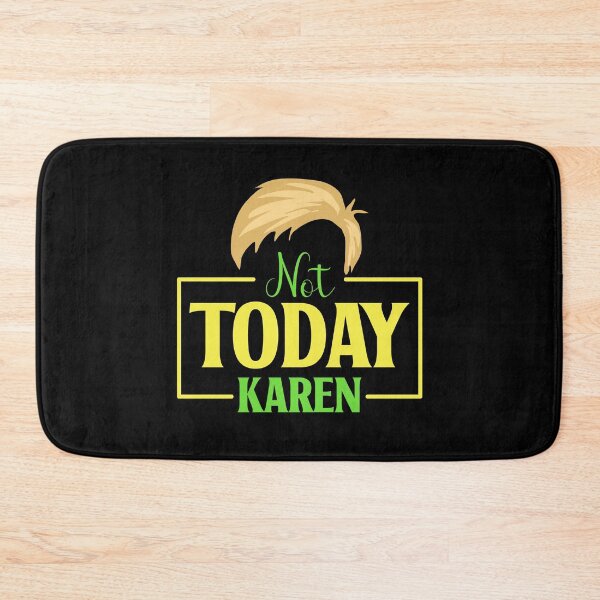 Item preview, Not Today Karen designed and sold by RockBeeDesigns.