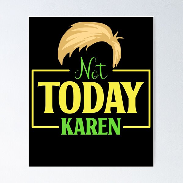 Item preview, Not Today Karen designed and sold by RockBeeDesigns.