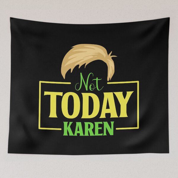 Item preview, Not Today Karen designed and sold by RockBeeDesigns.