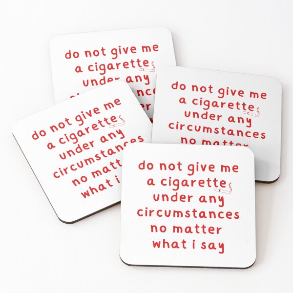 Item preview, Do not give me a cigarette under any circumstances no matter what i say designed and sold by looktor.