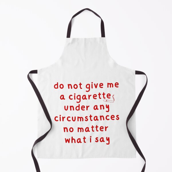 Item preview, Do not give me a cigarette under any circumstances no matter what i say designed and sold by looktor.