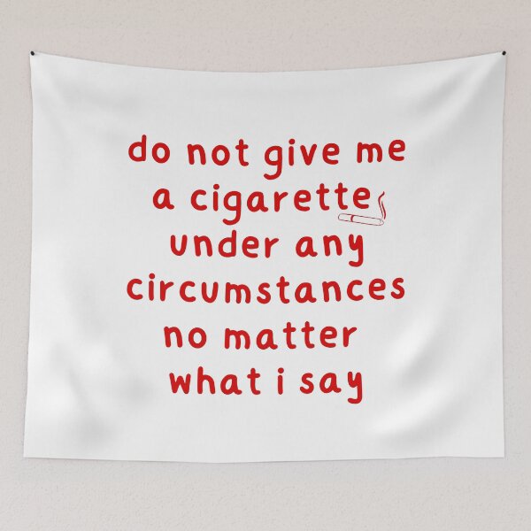 Item preview, Do not give me a cigarette under any circumstances no matter what i say designed and sold by looktor.