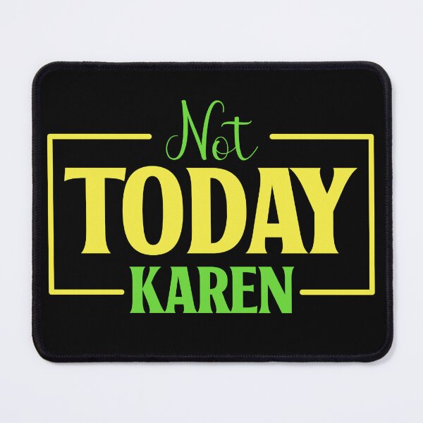 Item preview, Not Today Karen designed and sold by RockBeeDesigns.