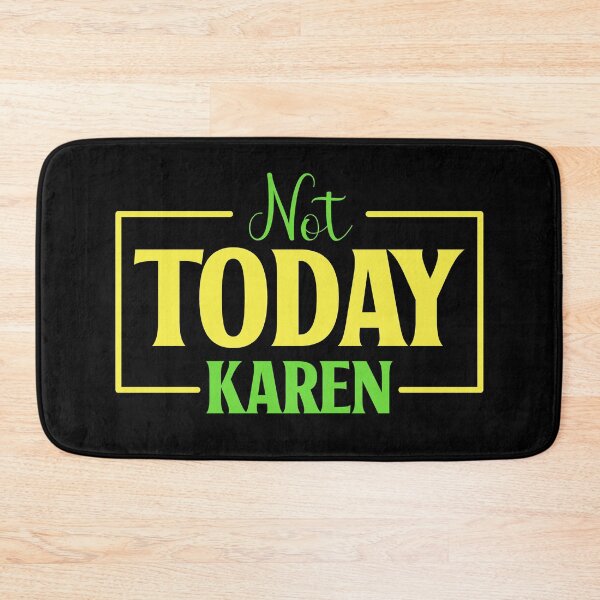 Item preview, Not Today Karen designed and sold by RockBeeDesigns.