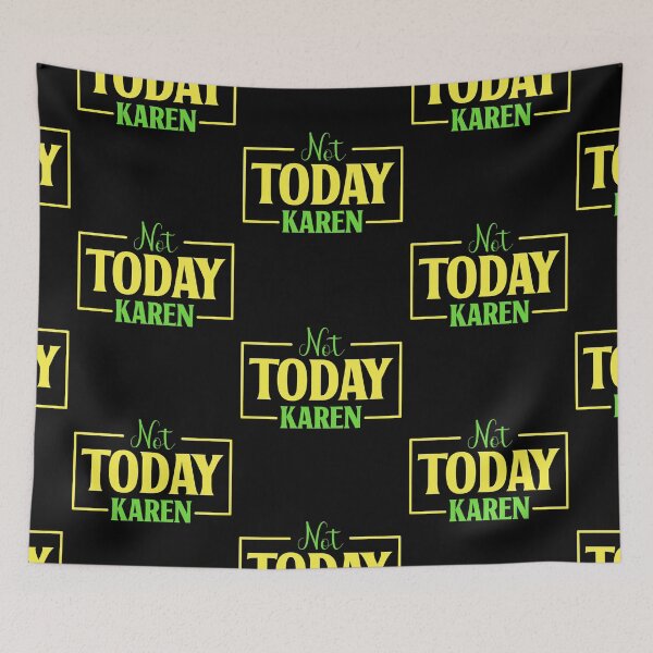Item preview, Not Today Karen designed and sold by RockBeeDesigns.