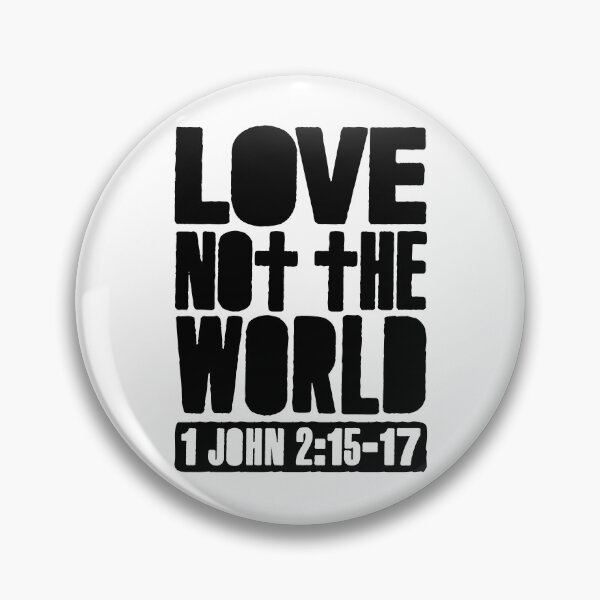 Item preview, Love Not The World - 1 John 2:15-17 designed and sold by plushism.