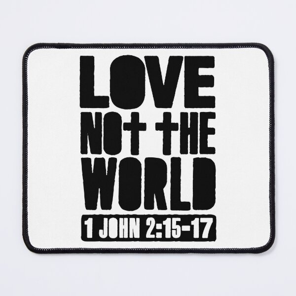 Item preview, Love Not The World - 1 John 2:15-17 designed and sold by plushism.