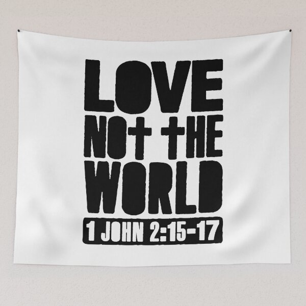 Item preview, Love Not The World - 1 John 2:15-17 designed and sold by plushism.