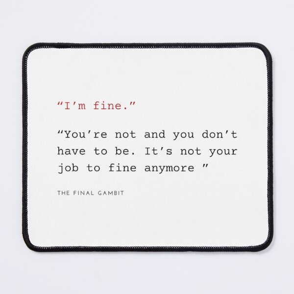 Item preview, I’m fine The Final Gambit Quote  designed and sold by chiseung188.