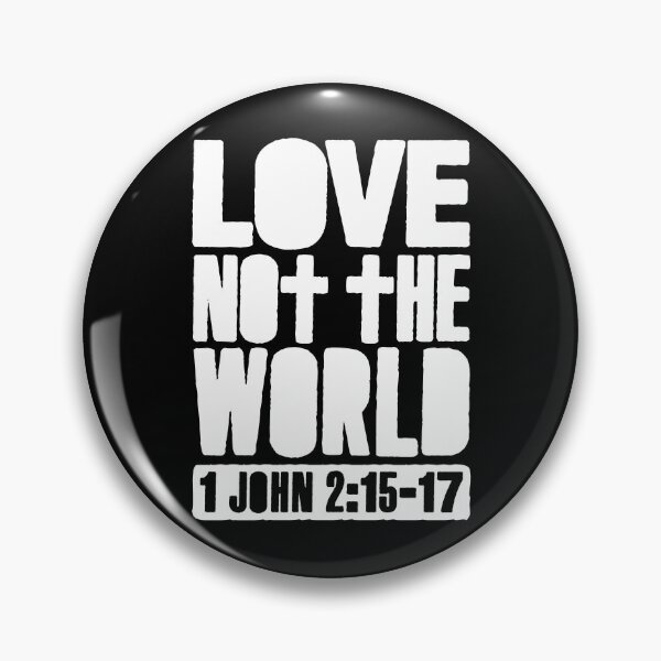 Item preview, Love Not The World - 1 John 2:15-17 designed and sold by plushism.