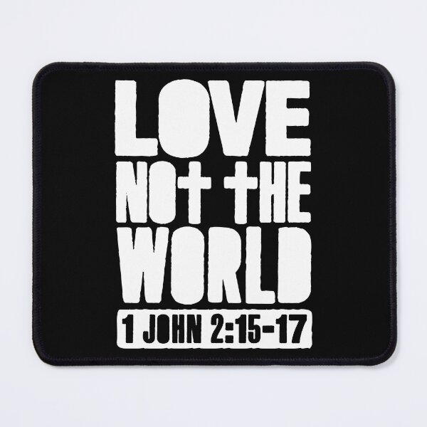 Item preview, Love Not The World - 1 John 2:15-17 designed and sold by plushism.