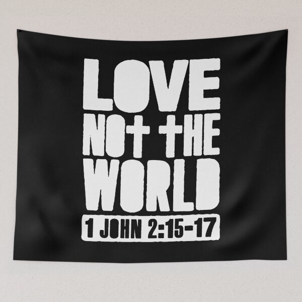Item preview, Love Not The World - 1 John 2:15-17 designed and sold by plushism.