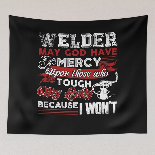 Item preview, Welder May God Have Mercy designed and sold by UnknownArtistt.