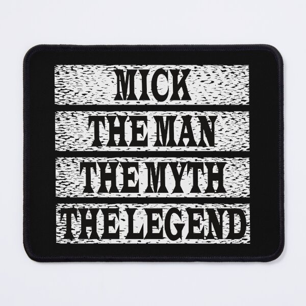 Item preview, Mick The Man The Myth The Legend designed and sold by GaryDobson.