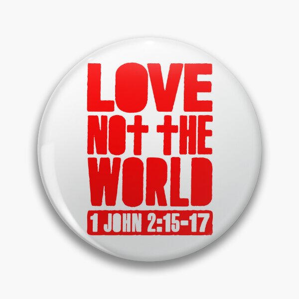 Item preview, Love Not The World - 1 John 2:15-17 designed and sold by plushism.