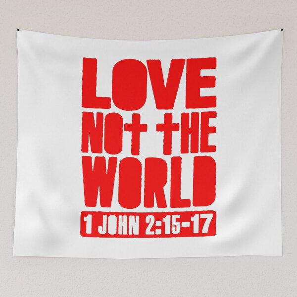 Item preview, Love Not The World - 1 John 2:15-17 designed and sold by plushism.
