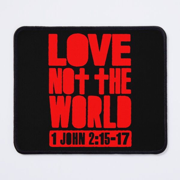 Item preview, Love Not The World - 1 John 2:15-17 designed and sold by plushism.