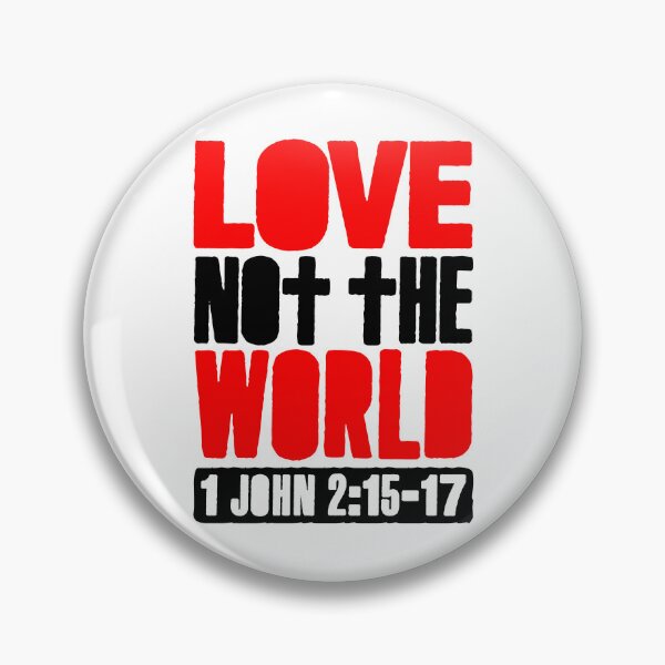 Item preview, Love Not The World - 1 John 2:15-17 designed and sold by plushism.
